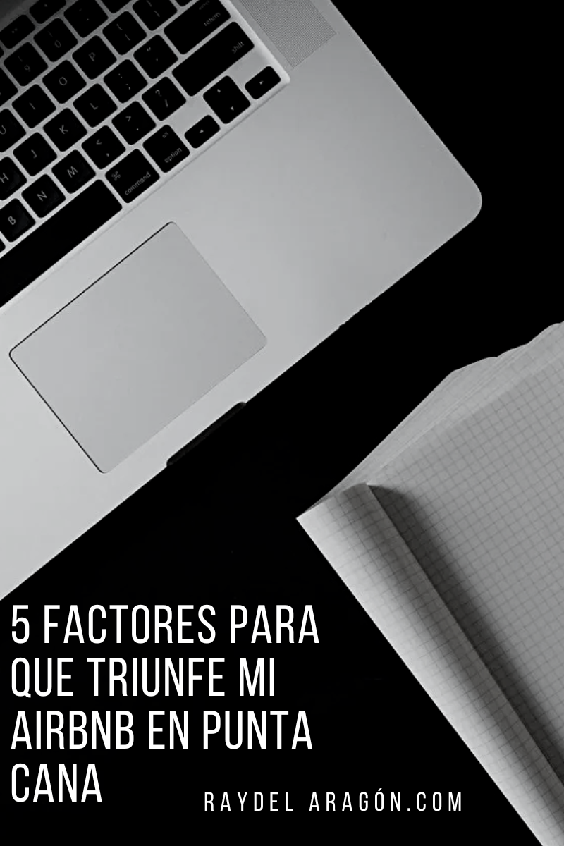 5 Factores para que triunfe mi AIRBNB en Punta Cana